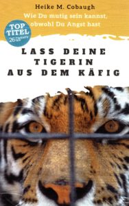 Lass deine Tigerin aus dem Käfig_Klinik-Konflikt-Coach_Klinikkonflikte_Klinik Coach_Ärztecoach_Heike Cobaugh